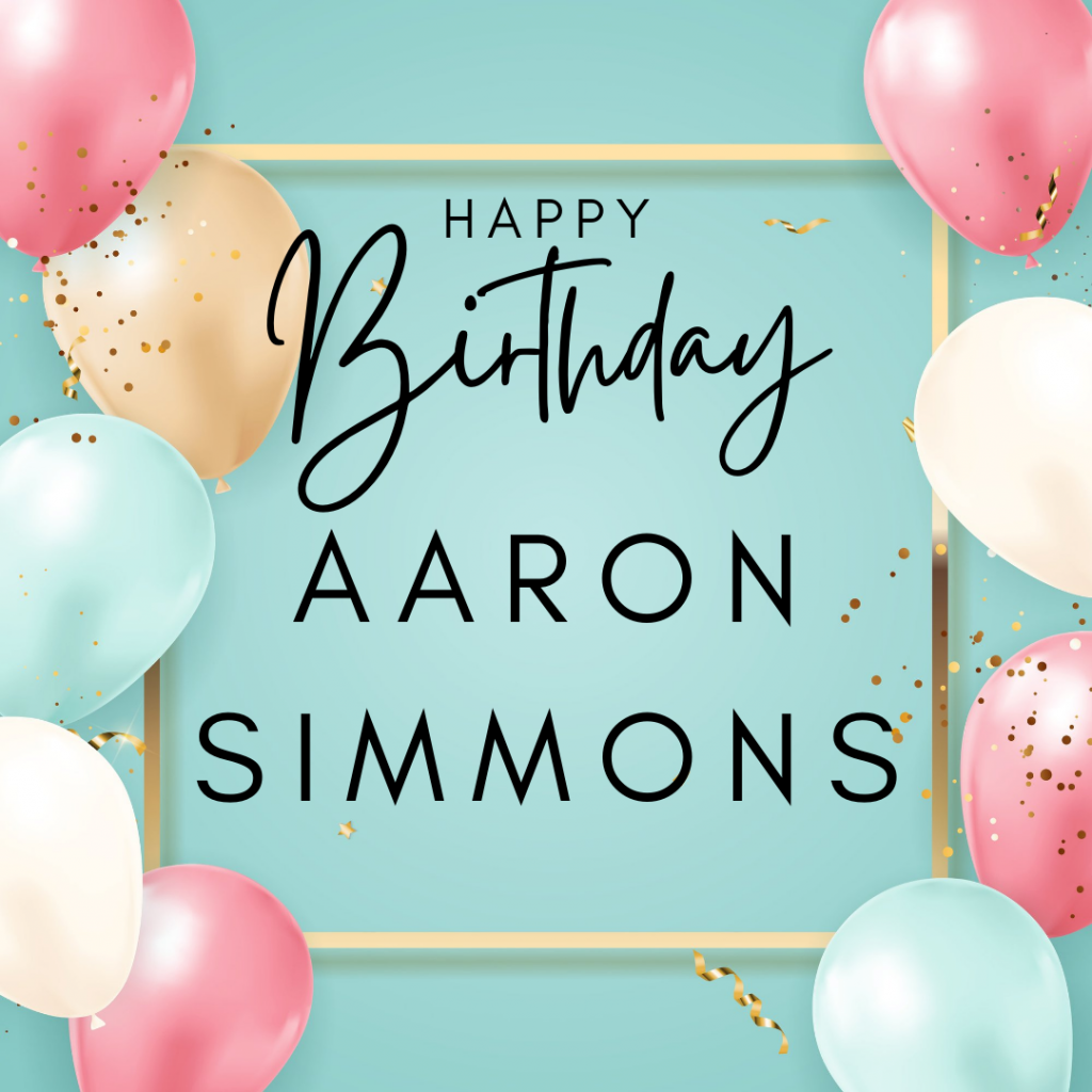 Happy Birthday, Aaron Simmons!
