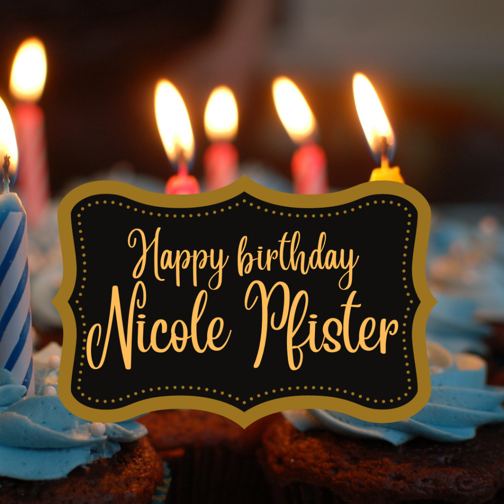 Happy Birthday, Nicole Pfister!
